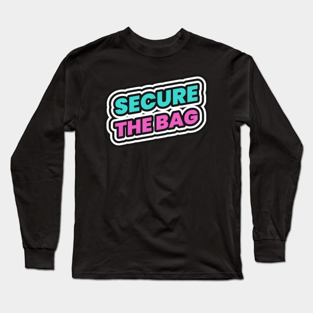 Secure The Bag Long Sleeve T-Shirt by Tip Top Tee's